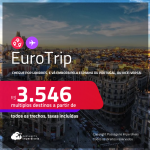 EuroTrip! Chegue por <strong>LONDRES</strong>, e vá embora pela <strong>ESPANHA ou PORTUGAL,</strong> ou vice-versa! A partir de R$ 3.546, todos os trechos, c/ taxas! Em até 6x SEM JUROS!