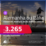 Passagens para a <strong>ALEMANHA ou ITÁLIA! Vá para Frankfurt, Munique, Milão, Roma ou Veneza</strong>! A partir de R$ 3.265, ida e volta, c/ taxas! Em até 10x SEM JUROS!