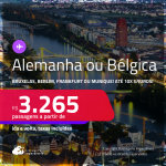 Passagens para a <strong>BÉLGICA: Bruxelas ou ALEMANHA: Berlim, Frankfurt ou Munique!</strong> A partir de R$ 3.265, ida e volta, c/ taxas! Em até 10x SEM JUROS!