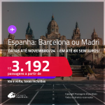 Passagens para a <strong>ESPANHA: Barcelona ou Madri</strong>! A partir de R$ 3.192, ida e volta, c/ taxas! Em até 8x  SEM JUROS! Datas até Novembro/24!