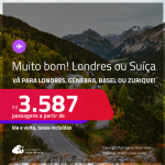 MUITO BOM!!! Passagens para <strong>LONDRES ou SUÍÇA: Basel, Genebra ou Zurique</strong>! A partir de R$ 3.587, ida e volta, c/ taxas! Datas até Dezembro/24!