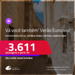 Não fique vendo sua timeline toda no Verão da Europa! Vá você também! Passagens para a <strong>CROÁCIA, ESPANHA, FRANÇA, GRÉCIA, MALTA ou PORTUGAL!</strong> A partir de R$ 3.611, ida e volta, c/ taxas! Em até 6x SEM JUROS!