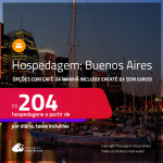 Hospedagem em <strong>BUENOS AIRES</strong>! A partir de R$ 204, por dia, em quarto duplo! Opções com CAFÉ DA MANHÃ incluso! Em até 6x SEM JUROS!