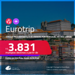 Eurotrip! Chegue pela <strong>ESPANHA: Barcelona ou Madri</strong>, e vá embora por <strong>Portugal: Lisboa ou Porto</strong>, ou vice-versa! A partir de R$ 3.831, todos os trechos, c/ taxas!