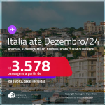 Passagens para a <strong>ITÁLIA: Bologna, Florença, Milão, Nápoles, Roma, Turim ou Veneza</strong>! A partir de R$ 3.578, ida e volta, c/ taxas! Datas até Dezembro/24!