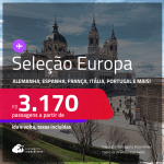 Seleção de Passagens para a <strong>EUROPA</strong>: <strong>Alemanha, Bélgica, Espanha, França, Holanda, Inglaterra, Irlanda, Itália, Luxemburgo, Portugal, Suíça ou Turquia!</strong> A partir de R$ 3.170, ida e volta, c/ taxas! Em até 10x SEM JUROS!