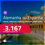 Passagens para a  <strong>ALEMANHA ou ESPANHA! Vá para Berlim, Colonia, Duesseldorf, Frankfurt, Hamburgo, Hannover, Munique, Stuttgart,  Barcelona, Bilbao, Ibiza, Madri, Malaga, Sevilha, Valência ou Vigo</strong>! A partir de R$ 3.167, ida e volta, c/ taxas! Em até 10x SEM JUROS!