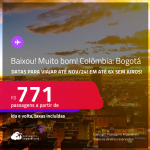 BAIXOU!!! MUITO BOM!!! Passagens para a <strong>COLÔMBIA: Bogotá</strong>! A partir de R$ 771, ida e volta, c/ taxas! Em até 6x SEM JUROS!