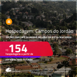 Hospedagem em <strong>CAMPOS DO JORDÃO</strong>! A partir de R$ 154, por dia, em quarto duplo! Opções com CAFÉ DA MANHÃ incluso! Em até 6x SEM JUROS!