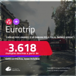 Eurotrip! Chegue por <strong>LONDRES,</strong> e vá embora pela <strong>ITÁLIA</strong>:<strong> Milão ou Roma, ou vice-versa! </strong>A partir de R$ 3.618, todos os trechos, c/ taxas!