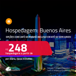 Hospedagem em <strong>BUENOS AIRES</strong>! A partir de R$ 248, por dia, em quarto duplo! Opções com CAFÉ DA MANHÃ incluso! Em até 6x SEM JUROS!