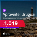 Aproveite! Passagens para o <strong>URUGUAI: Montevideo ou Punta del Este</strong>! A partir de R$ 1.019, ida e volta, c/ taxas! Em até 3x SEM JUROS! Datas até Novembro/24!