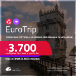 EuroTrip! Chegue por <strong>PORTUGAL: Lisboa ou Porto</strong>, e vá embora pela <strong>ESPANHA: Barcelona ou Madri,</strong> ou vice-versa! A partir de R$ 3.700, todos os trechos, c/ taxas!