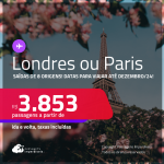 Passagens para <strong>LONDRES ou PARIS</strong>! Datas para viajar até Dezembro/24! A partir de R$ 3.853, ida e volta, c/ taxas!