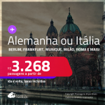 Passagens para a <strong>ALEMANHA ou ITÁLIA! Vá para Berlim, Frankfurt, Munique, Milão, Roma ou Veneza</strong>! A partir de R$ 3.268, ida e volta, c/ taxas! Em até 10x SEM JUROS!