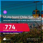 MUITO BOM!!! Passagens para o <strong>CHILE: Santiago</strong>! Datas em todos os meses, inclusive no Inverno! A partir de R$ 774, ida e volta, c/ taxas!