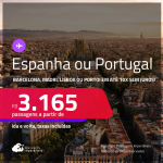 Passagens para a <strong>ESPANHA ou PORTUGAL: Barcelona, Madri, Lisboa ou Porto</strong>! A partir de R$ 3.165, ida e volta, c/ taxas! Em até 10x SEM JUROS!