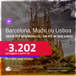 Passagens para <strong>BARCELONA, LISBOA ou MADRI</strong>! A partir de R$ 3.202, ida e volta, c/ taxas! Em até 8x SEM JUROS! Datas até Dezembro/24!