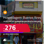 Hospedagem em <strong>BUENOS AIRES</strong>! A partir de R$ 276, por dia, em quarto duplo! Opções com CAFÉ DA MANHÃ incluso! Em até 6x SEM JUROS!