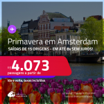 Passagens para a Primavera em <strong>AMSTERDAM</strong>! A partir de R$ 4.073, ida e volta, c/ taxas! Em até 8x SEM JUROS!