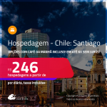 Hospedagem em <strong>SANTIAGO</strong>! A partir de R$ 246, por dia, em quarto duplo! Opções com CAFÉ DA MANHÃ incluso! Em até 6x SEM JUROS!