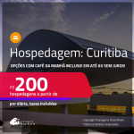 Hospedagem em <strong>CURITIBA</strong>! A partir de R$ 200, por dia, em quarto duplo! Opções com CAFÉ DA MANHÃ incluso! Em até 6x SEM JUROS!