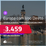 Passagens com VOO DIRETO para a <strong>EUROPA: Alemanha, Espanha, França, Holanda, Inglaterra, Itália ou Portugal! </strong>A partir de R$ 3.459, ida e volta, c/ taxas! Em até 10x SEM JUROS!