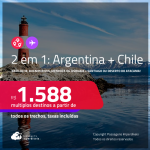 Passagens 2 em 1 – <strong>ARGENTINA: Bariloche, Buenos Aires, Mendoza ou Ushuaia + CHILE: Santiago ou Deserto do Atacama</strong>! A partir de R$ 1.588, todos os trechos, c/ taxas!