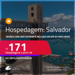 Hospedagem em <strong>SALVADOR</strong>! A partir de R$ 171, por dia, em quarto duplo! Opções com CAFÉ DA MANHÃ incluso! Em até 6x SEM JUROS!