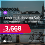 Passagens para <strong>LISBOA, LONDRES ou SUÍÇA: Basel, Genebra ou Zurique</strong>! A partir de R$ 3.668, ida e volta, c/ taxas! Em até 10x SEM JUROS! Datas até Dezembro/24!