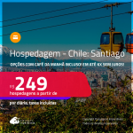 Hospedagem em <strong>SANTIAGO</strong>! A partir de R$ 249, por dia, em quarto duplo! Opções com CAFÉ DA MANHÃ incluso! Em até 6x SEM JUROS!