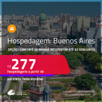 Hospedagem em <strong>BUENOS AIRES</strong>! A partir de R$ 277, por dia, em quarto duplo! Opções com CAFÉ DA MANHÃ incluso! Em até 6x SEM JUROS!