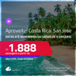 Aproveite! Passagens para a <strong>COSTA RICA: San Jose</strong>! A partir de R$ 1.888, ida e volta, c/ taxas!