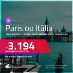 Passagens para <strong>PARIS ou ITÁLIA: Bologna, Florença, Milão, Nápoles, Roma, Turim, Veneza ou Verona</strong>! A partir de R$ 3.194, ida e volta, c/ taxas! Em até 10x SEM JUROS!