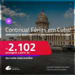 Continua! Férias em CUBA! Aproveite os bons preços de Passagens para <strong>HAVANA</strong>! A partir de R$ 2.102, ida e volta, c/ taxas!