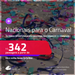 Últimas oportunidades!<strong> PASSAGENS NACIONAIS para o CARNAVAL! </strong>Valores a partir de R$ 342, ida e volta! Em até 4X SEM JUROS!