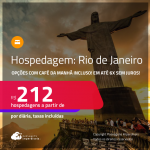 Hospedagem no <strong>RIO DE JANEIRO</strong>! A partir de R$ 212, por dia, em quarto duplo! Opções com CAFÉ DA MANHÃ incluso! Em até 6x SEM JUROS!