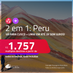 Passagens 2 em 1 – <strong>PERU: Cusco + Lima</strong>! A partir de R$ 1.757, todos os trechos, c/ taxas! Em até 3x SEM JUROS!