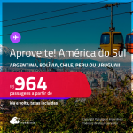 Aproveite! Passagens para a <strong>AMÉRICA DO SUL: Argentina, Bolívia, Chile, Peru ou Uruguai!</strong> A partir de R$ 964, ida e volta, c/ taxas! Datas até Dezembro/24, inclusive no Inverno!