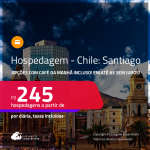 Hospedagem em <strong>SANTIAGO</strong>! A partir de R$ 245, por dia, em quarto duplo! Opções com CAFÉ DA MANHÃ incluso! Em até 6x SEM JUROS!