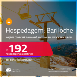 Hospedagem em <strong>BARILOCHE</strong>! A partir de R$ 192, por dia, em quarto duplo! Opções com CAFÉ DA MANHÃ incluso! Em até 6x SEM JUROS!