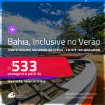 Passagens para <strong>ILHÉUS, PORTO SEGURO ou SALVADOR</strong>! A partir de R$ 533, ida e volta, c/ taxas! Em até 10x SEM JUROS! Datas até Novembro/24, inclusive no Verão!