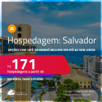 Hospedagem em <strong>SALVADOR</strong>! A partir de R$ 171, por dia, em quarto duplo! Opções com CAFÉ DA MANHÃ incluso! Em até 6x SEM JUROS!