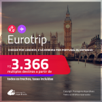 Eurotrip! Chegue por <strong>LONDRES</strong>, e vá embora pela <strong>ESPANHA </strong>ou <strong>PORTUGAL</strong>, ou vice-versa! A partir de R$ 3.366, todos os trechos, c/ taxas! Em até 6x SEM JUROS!