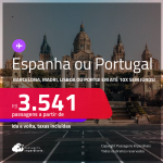 Passagens para a <strong>ESPANHA ou PORTUGAL! Vá para Barcelona, Madri,  Lisboa ou Porto</strong>! A partir de R$ 3.541, ida e volta, c/ taxas! Em até 10x SEM JUROS! Datas até Janeiro/25!