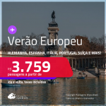 <strong>VERÃO EUROPEU! </strong>Passagens para a <strong>Alemanha, Bélgica, Espanha, França, Grécia, Holanda, Inglaterra, Irlanda, Itália, Luxemburgo, Portugal, Suíça ou Turquia! </strong>A partir de R$ 3.759, ida e volta, c/ taxas! Em até 6x SEM JUROS!