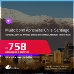 MUITO BOM!!! Passagens para o <strong>CHILE: Santiago</strong>! Datas inclusive no Inverno, Semana das Crianças, Feriados, no Lollapalooza do Chile e mais! A partir de R$ 758, ida e volta, c/ taxas! Em até 3x SEM JUROS! Opções de VOO DIRETO!