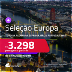 Seleção de Passagens para a<strong> EUROPA: Alemanha, Bélgica, Espanha, França, Holanda, Inglaterra, Irlanda, Itália, Luxemburgo, Portugal, Suíça ou Turquia! </strong>A partir de R$ 3.298, ida e volta, c/ taxas! Em até 10x SEM JUROS!