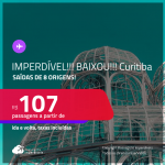 IMPERDÍVEL!!! BAIXOU!!! Passagens para <strong>CURITIBA</strong>! A partir de R$ 107, ida e volta, c/ taxas!