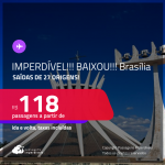 IMPERDÍVEL!!! BAIXOU!!! Passagens para <strong>BRASÍLIA</strong>! A partir de R$ 118, ida e volta, c/ taxas!